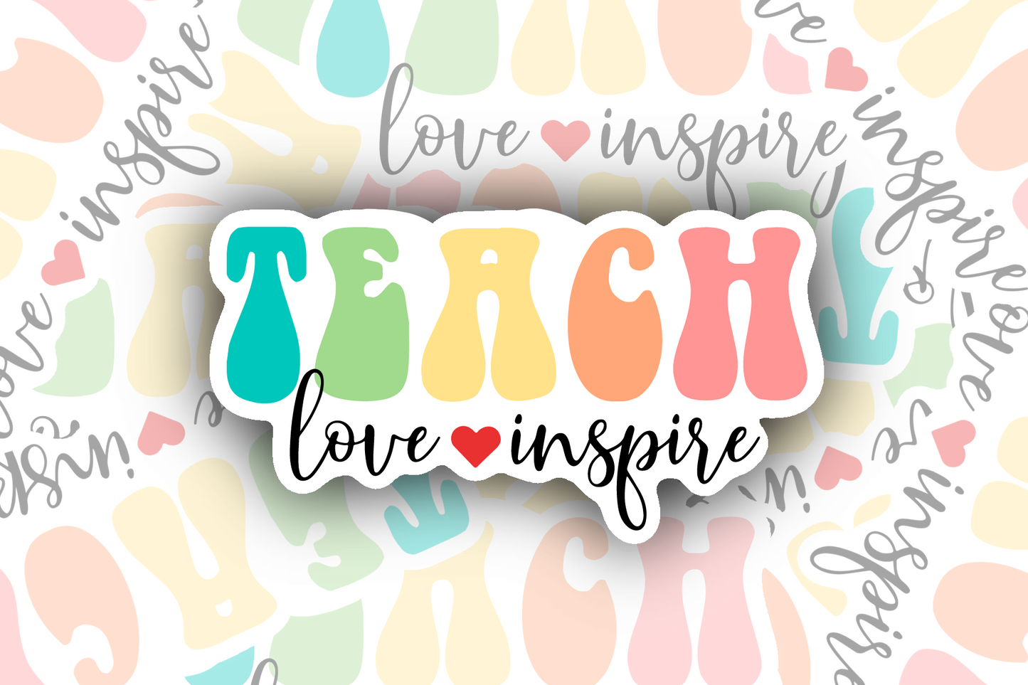 Teach, Love, Inspire